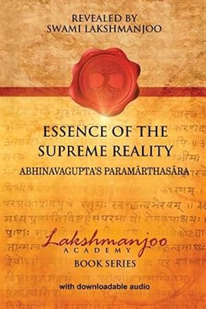 Image du vendeur pour Essence of the Supreme Reality : Ahvinavagupta's Paramarthasara mis en vente par GreatBookPricesUK