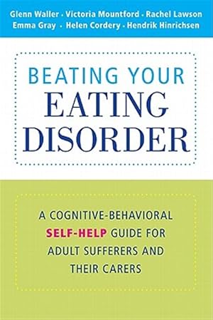 Immagine del venditore per Beating Your Eating Disorder : A Cognitive-Behavioral Self-Help Guide for Adult Sufferers and Their Carers venduto da GreatBookPricesUK