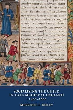Bild des Verkufers fr Socialising the Child in Late Medieval England zum Verkauf von GreatBookPricesUK