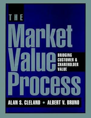 Image du vendeur pour Market Value Process : Bridging Customer and Shareholder Value mis en vente par GreatBookPricesUK