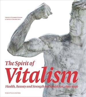 Image du vendeur pour Spirit of Vitalism : Health, Beauty and Strength in Danish Art, 1890-1940 mis en vente par GreatBookPricesUK