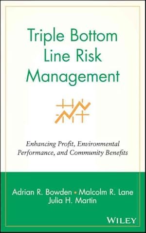 Image du vendeur pour Triple Bottom Line Risk Management : Enhancing Profit, Environmental Performance, and Community Benefit mis en vente par GreatBookPricesUK