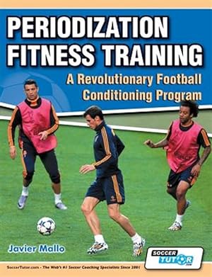 Imagen del vendedor de Periodization Fitness Training - A Revolutionary Football Conditioning Program a la venta por GreatBookPricesUK