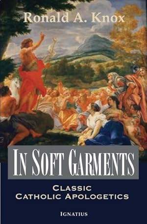 Imagen del vendedor de In Soft Garments : Classic Catholic Apologetics a la venta por GreatBookPrices