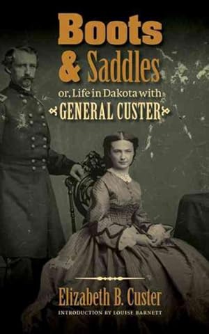 Immagine del venditore per Boots and Saddles : Or, Life in Dakota with General Custer venduto da GreatBookPricesUK