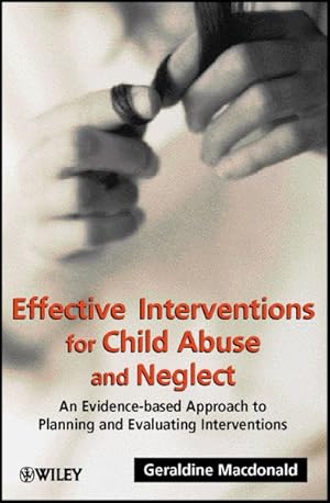 Bild des Verkufers fr Effective Interventions for Child Abuse and Neglect : An Evidence-Based Approach to Planning and Evaluating Interventions zum Verkauf von GreatBookPricesUK