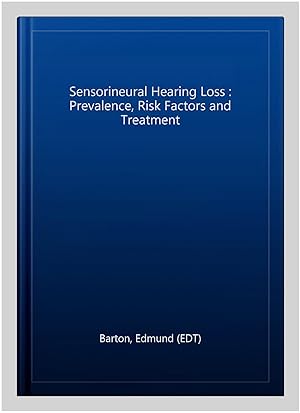 Immagine del venditore per Sensorineural Hearing Loss : Prevalence, Risk Factors and Treatment venduto da GreatBookPricesUK