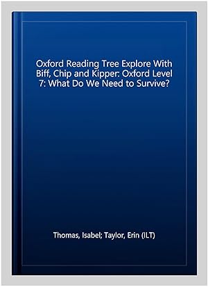 Image du vendeur pour Oxford Reading Tree Explore With Biff, Chip and Kipper: Oxford Level 7: What Do We Need to Survive? mis en vente par GreatBookPricesUK