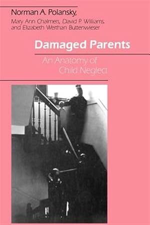 Immagine del venditore per Damaged Parents : An Anatomy of Child Neglect venduto da GreatBookPricesUK