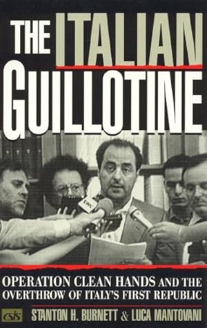 Seller image for Italian Guillotine : Operation Clean Hands and the Overthrow of Italy's First Republic for sale by GreatBookPricesUK
