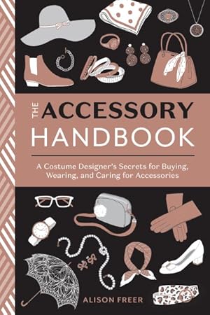 Bild des Verkufers fr Accessory Handbook : A Costume Designer's Secrets for Buying, Wearing, and Caring for Accessories zum Verkauf von GreatBookPricesUK