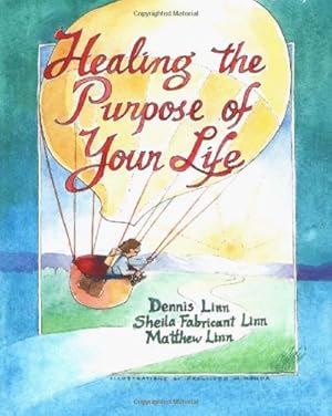 Seller image for Healing the Purpose of Your Life by Linn, Dennis, Linn, Matthew, Linn, Sheila Fabricant [Paperback ] for sale by booksXpress