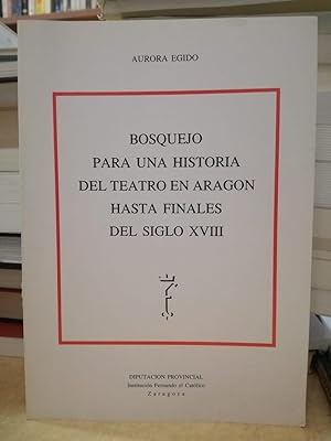 Imagen del vendedor de BOSQUEJO PARA UNA HISTORIA DEL TEATRO EN ARAGN HASTA FINALES DEL SIGLO XVII. a la venta por LLIBRERIA KEPOS-CANUDA