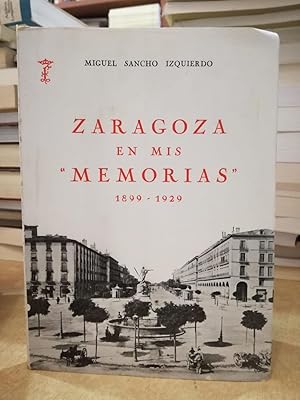 Imagen del vendedor de ZARAGOZA EN MIS "MEMORIAS" 1899-1929. a la venta por LLIBRERIA KEPOS-CANUDA