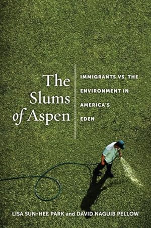 Bild des Verkufers fr Slums of Aspen : Immigrants vs. the Environment in America's Eden zum Verkauf von GreatBookPricesUK