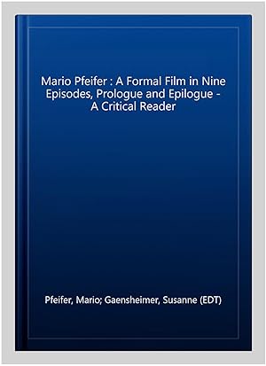 Seller image for Mario Pfeifer : A Formal Film in Nine Episodes, Prologue and Epilogue - A Critical Reader for sale by GreatBookPricesUK