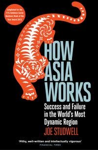 Seller image for How Asia Works : Success and Failure in the World's Most Dynamic Region for sale by GreatBookPricesUK