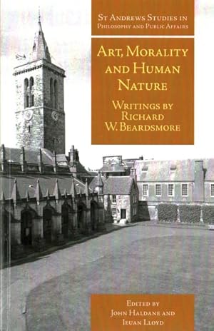 Immagine del venditore per Art, Morality and Human Nature : Writings by Richard W. Beardsmore venduto da GreatBookPricesUK