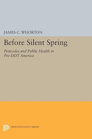 Bild des Verkufers fr Before Silent Spring : Pesticides and Public Health in Pre-DDT America zum Verkauf von GreatBookPricesUK