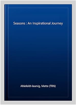 Image du vendeur pour Seasons : An Inspirational Journey mis en vente par GreatBookPricesUK