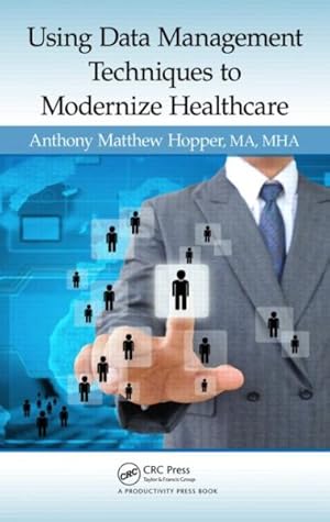 Imagen del vendedor de Using Data Management Techniques to Modernize Healthcare a la venta por GreatBookPricesUK