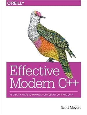 Image du vendeur pour Effective Modern C++ : 42 Specific Ways to Improve Your Use of C++11 and C++14 mis en vente par GreatBookPricesUK