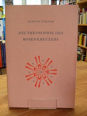 Die Theosophie des Rosenkreuzers - Ein Zyklus von 14 Vorträgen, gehalten in München vom 22. Mai b...