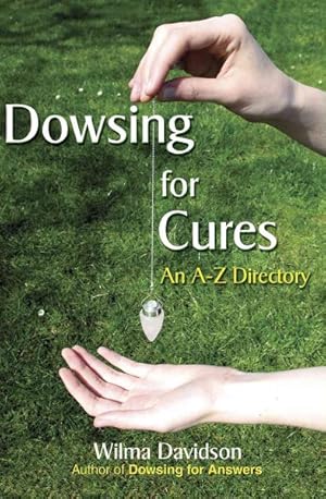 Seller image for Dowsing for Cures : Finding Natural Treatments for Illnesses, An A-Z Directory for sale by GreatBookPricesUK