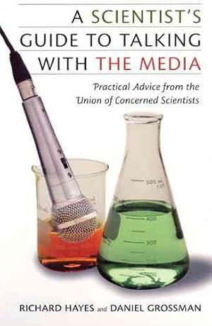 Seller image for Scientist's Guide to Talking With the Media : Practical Advice from the Union of Concerned Scientists for sale by GreatBookPricesUK