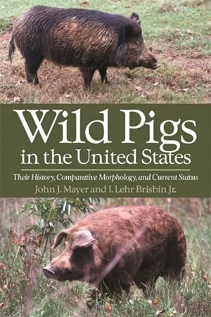 Seller image for Wild Pigs in the United States : Their History, Comparative Morphology, and Current Status for sale by GreatBookPricesUK