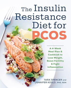 Bild des Verkufers fr Insulin Resistance Diet for PCOS : A 4-week Meal Plan and Cookbook to Lose Weight, Boost Fertility, and Fight Inflammation zum Verkauf von GreatBookPricesUK