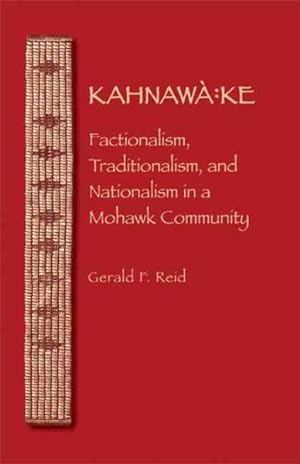 Immagine del venditore per Kahnawa:ke : Factionalism, Traditionalism, and Nationalism in a Mohawk Community venduto da GreatBookPricesUK