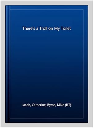 Seller image for There's a Troll on My Toilet for sale by GreatBookPricesUK