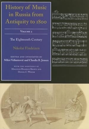 Image du vendeur pour History of Music in Russia from Antiquity to 1800 : The Eighteenth Century mis en vente par GreatBookPricesUK