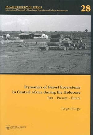 Image du vendeur pour Dynamics of Forest Ecosystems in Central Africa During the Holocene, Past - Present - Future : Palaeoecology of Africa, an International Yearbook of Landscape Evolution and Palaeoenvironments mis en vente par GreatBookPricesUK