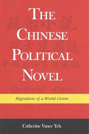 Image du vendeur pour Chinese Political Novel : Migration of a World Genre mis en vente par GreatBookPricesUK