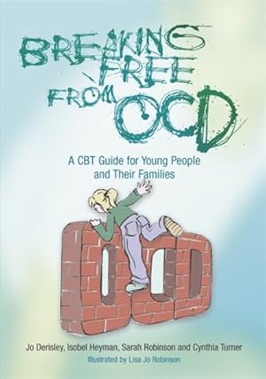 Seller image for Breaking Free from OCD : A CBT Guide for Young People and Their Families for sale by GreatBookPricesUK