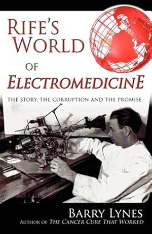 Imagen del vendedor de Rife's World of Electromedicine: The Story, the Corruption and the Promise a la venta por GreatBookPricesUK