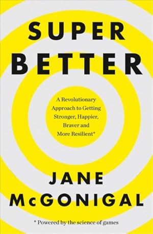 Seller image for Superbetter : How a Gameful Life Can Make You Stronger, Happier, Braver and More Resilient for sale by GreatBookPricesUK