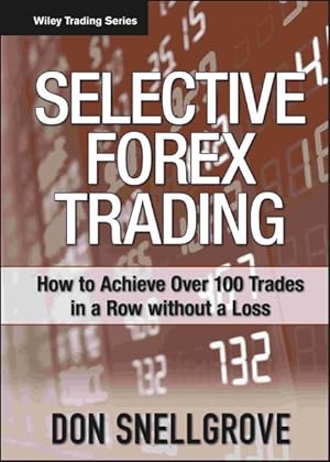 Seller image for Selective Forex Trading : How to Achieve over 100 Trades in a Row Without a Loss for sale by GreatBookPricesUK