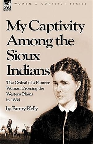 Seller image for My Captivity Among The Sioux Indians The for sale by GreatBookPricesUK