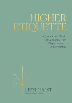 Seller image for Higher Etiquette : A Guide to the World of Cannabis, from Dispensaries to Dinner Parties for sale by GreatBookPricesUK