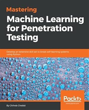 Seller image for Mastering Machine Learning for Penetration Testing for sale by GreatBookPricesUK