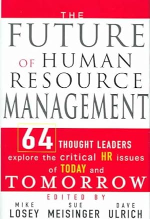 Imagen del vendedor de Future of Human Resource Management : 64 Thought Leaders Explore The Critical HR Issues Of Today And Tomorrow a la venta por GreatBookPricesUK