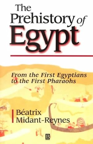 Seller image for Prehistory of Egypt : From the First Egyptians to the First Pharaohs for sale by GreatBookPricesUK