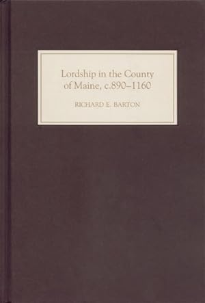Seller image for Lordship in the County of Maine, C. 890-1160 for sale by GreatBookPricesUK