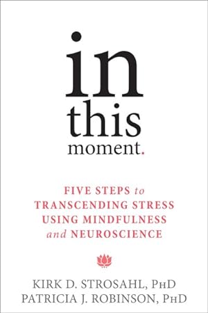 Image du vendeur pour In This Moment : Five Steps to Transcending Stress Using Mindfulness and Neuroscience mis en vente par GreatBookPricesUK