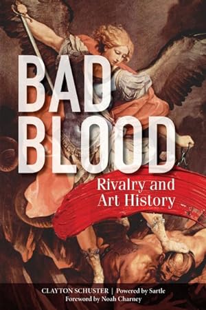 Imagen del vendedor de Bad Blood : Rivalry and Art History a la venta por GreatBookPricesUK
