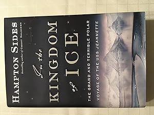 Seller image for In the Kingdom of Ice: The Grand and Terrible Polar Voyage of the USS Jeannette [FIRST EDITION, FIRST PRINTING] for sale by Vero Beach Books