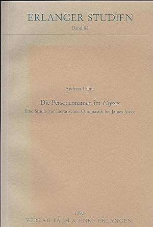 Die Personennamen im Ulysses. Eine Studie zur literarischen Onomastik bei James Joyce